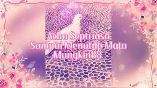 Acha Septriasa - Sampai Menutup Mata || Menutup Mata || Embun di pagi buta