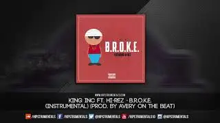King Inc Ft. Hi-Rez - B.R.O.K.E. [Instrumental] (Prod. By Avery On The Beat)