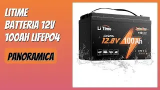RECENSIONE (2026) : Litime Batteria 12V 100Ah Lifepo4. DETTAGLI