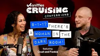 9-1-1? There&rsquo;s a Woman In the Darkroom! | Sniffies' Cruising Confessions Season 2