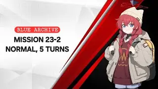 [ Blue Archive ] Mission 23-2 | Normal, 5 turns