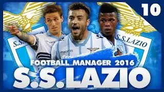 FOOTBALL MANAGER 2016 LET'S PLAY | Lazio #10 | 3 Home Games!