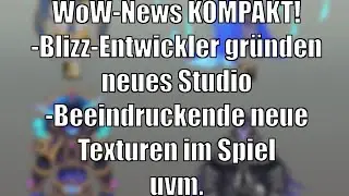 WoW-News: Blizzard-Entwickler gr&uuml;nden Studio - Neue HD-Texturen in Dateien - Fan-Art: Klassensets