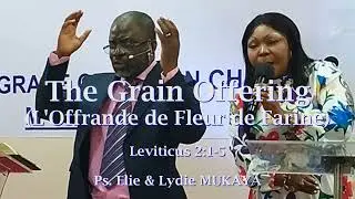 The Grain Offering / L'offrande de Fleur de Farine_ Ps Elie MUKAYA 