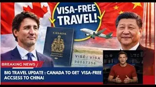 Big Travel Update: Canada to Get Visa-Free Access to China!