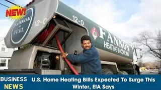 Business News OCT 25, 2021 - U S Home Heating Bills Expected To Surge This Winter, EIA Says