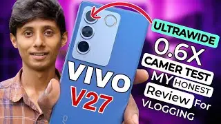 Ultrawide Camera Test Vivo V27 5G: Honest Review for Vlogging, Detailed Test