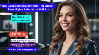 🚗 Buy Google Reviews for Auto Tint Shops &ndash; Rank Higher & Get More Walk ins