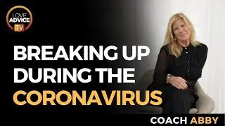 Breaking Up During Coronavirus | Breakup Recovery During Coronavirus