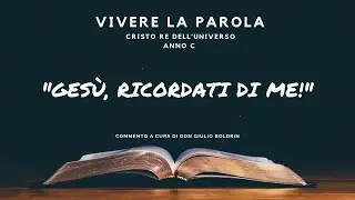 Vivere la Parola  - Cristo re dell'universo - Anno C