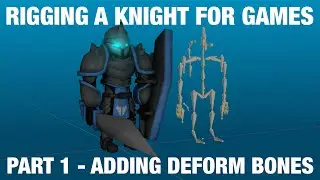 Rigging A Knight For Games | Part 1 Deform Bones