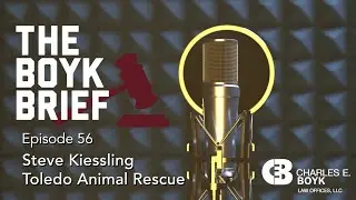 Boyk Brief Episode 56 -  Steve Kiessling, Director of Toledo Animal Rescue