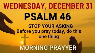 Wednesday December 31 Blessings of Grace as You Take Refuge in God and Overcome Trouble Morning Pray