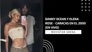 Danny Ocean y Elena Rose - Caracas en el 2000 (En vivo, Movistar Arena Chile)