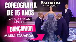 A MELHOR VALSA COM PRÍNCIPES | MARIA EDUARDA | INDILA - LOVE STORY | 15 ANOS - DANÇAMOR