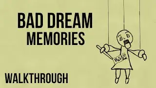 Bad Dream - PART 05: Memories