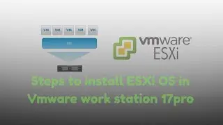 Steps to Install ESXi OS in VMware workstation 17 Pro | Tutorial