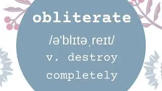 A word a day keeps the dictionary away - obliterate