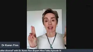 'How to heal after divorce?' with Dr. Karen Finn (Expert Mind Talks) Episode 14
