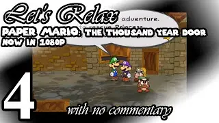 Let's Relax; Paper Mario: The Thousand Year Door with no commentary (Part 4) (Now in 1080p)