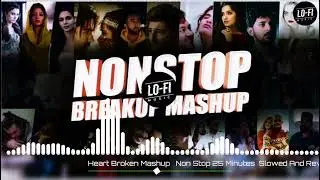 Heart Broken 💔 Mashup || NoN stop || Slowed Reverb || Sad song || Breakup || Lofi Music Amir ||Music
