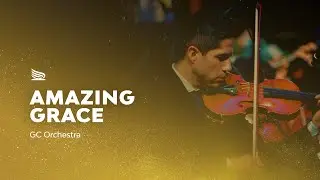 AMAZING GRACE - GC Orchestra  | ✨ Arise and Shine Praise