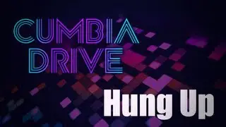 Hung up - Cumbia Drive