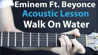Eminem Ft. Beyonce: Walk On Water - Acoustic Guitar Lesson/Tutorial 🎸How To Play Chords/Rhythms
