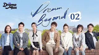 【Multi-sub】Dream Beyond EP02 | Aarif Rahman, Xu Lu, Hu Rong Rong | 我的世界你好 | Drama Max