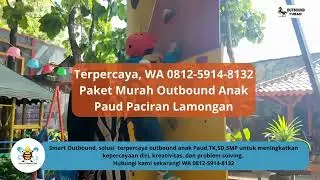Terpercaya, WA 0812-5914-8132 Paket Murah Outbound Anak Paud Paciran Lamongan
