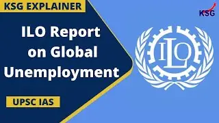 ILO report on global unemployment #iloreport #globalunemployment #upsceconomy