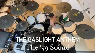 The Gaslight Anthem  The &lsquo;59 Sound (Drum Cover)