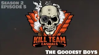 Kill Team Casuals Podcast | The Goodest Boys