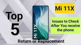 Mi 11X Top 5 issues to check after you receive the phone[Return or replacement]🔥🔥🔥🤷&zwj;♂️