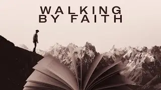 Faith Vs Fear - Walking by Faith Part 2