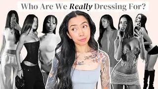 Why Women Still Dress for Men (Even If We Deny It)