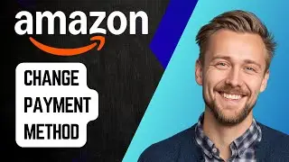 Как изменить способ оплаты на Amazon после оформления заказа | Пошаговое руководство 2025