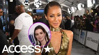 Jada Pinkett Smith Thanks Anne Hathaway After Anne's Emotional Post About White Privilege | Access