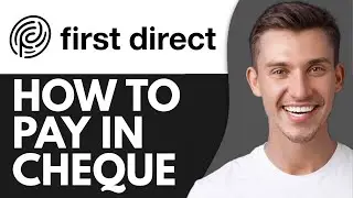 HOW TO PAY IN CHEQUE TO FIRST DIRECT BANK (2026)