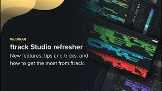 WEBINAR| EMEA ftrack Studio Refresher