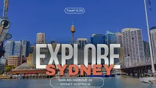 Travel VLOG l Explore Sydney Darling Harbour l Sydney, Australia
