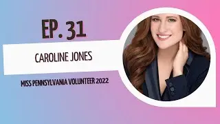 NEPA Story Ep 31 I Caroline Jones: Miss Pennsylvania Volunteer 2022