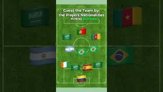 Guess the Team by the Players Nationalities!! pt.7 #nation #soccer