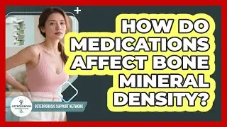 How Do Medications Affect Bone Mineral Density?