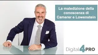 Digital4PRO - La maledizione della conoscenza di Camerer e Lowenstein - David Licursi