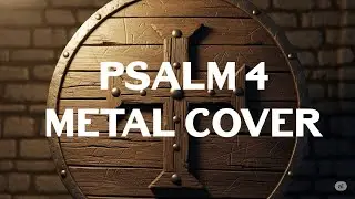 Psalms 4 // Metal Cover
