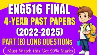 ENG516 FINAL Term Past Papers | ENG516 Final Term Preparation 2025 | ENG516 4-Year Past Papers Part2