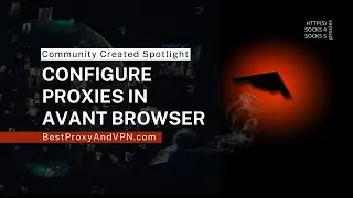 BestProxyAndVPN.com - using proxies in Avant Web Browser