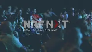 NRF NXT: Retail's Digital Deep Dive