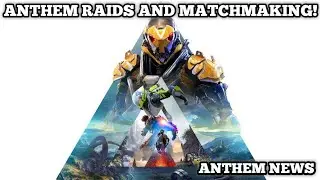 Anthem - RAIDS AND MATCHMAKING!!